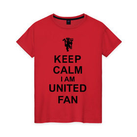 Женская футболка хлопок с принтом keep calm I am United fan в Новосибирске, 100% хлопок | прямой крой, круглый вырез горловины, длина до линии бедер, слегка спущенное плечо | keep calm | keep calm i am united fan | manchester united | united | манчестер юнайтед | футбол