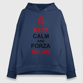 Женское худи Oversize хлопок с принтом keep calm and Forza Milan в Новосибирске, френч-терри — 70% хлопок, 30% полиэстер. Мягкий теплый начес внутри —100% хлопок | боковые карманы, эластичные манжеты и нижняя кромка, капюшон на магнитной кнопке | болельщикам | матч | милан | спорт | фк | футбол | футбольный клуб