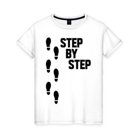 Женская футболка хлопок с принтом Step by Step в Новосибирске, 100% хлопок | прямой крой, круглый вырез горловины, длина до линии бедер, слегка спущенное плечо | 