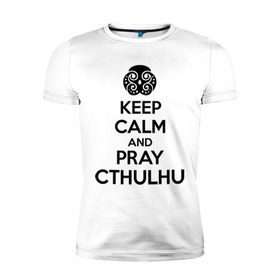 Мужская футболка премиум с принтом Молись Ктулху в Новосибирске, 92% хлопок, 8% лайкра | приталенный силуэт, круглый вырез ворота, длина до линии бедра, короткий рукав | pray cthulhu
