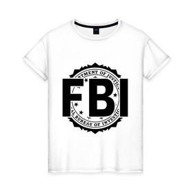 Женская футболка хлопок с принтом FBI LOGO в Новосибирске, 100% хлопок | прямой крой, круглый вырез горловины, длина до линии бедер, слегка спущенное плечо | fbi | federal bureau of investigation | америка | спецслужбы | сша | фбр | федеральное бюро расследований