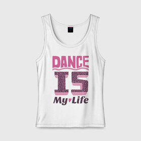 Женская майка хлопок с принтом Dance is my life в Новосибирске, 95% хлопок, 5% эластан |  | dance is my life | its my life | t shirts with inscriptions | танцы   это моя жизнь | фразы о жизни | это моя жизнь