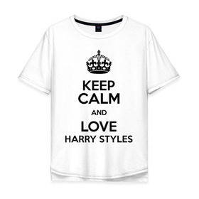 Мужская футболка хлопок Oversize с принтом Keep calm and love Harry Styles в Новосибирске, 100% хлопок | свободный крой, круглый ворот, “спинка” длиннее передней части | 1d | harry styles | keep calm | music | one direction | гарри стайлс