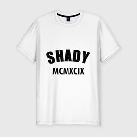 Мужская футболка премиум с принтом Shady MCMXCIX в Новосибирске, 92% хлопок, 8% лайкра | приталенный силуэт, круглый вырез ворота, длина до линии бедра, короткий рукав | хип хоп
