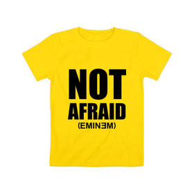 Детская футболка хлопок с принтом Not Afraid в Новосибирске, 100% хлопок | круглый вырез горловины, полуприлегающий силуэт, длина до линии бедер | Тематика изображения на принте: хип хоп