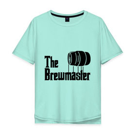 Мужская футболка хлопок Oversize с принтом The brewmaster (пивовар) в Новосибирске, 100% хлопок | свободный крой, круглый ворот, “спинка” длиннее передней части | крестный отец | парордия | прикол