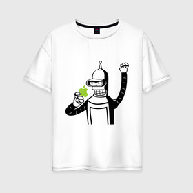 Женская футболка хлопок Oversize с принтом Бендер и яблоко в Новосибирске, 100% хлопок | свободный крой, круглый ворот, спущенный рукав, длина до линии бедер
 | Тематика изображения на принте: bender | futurama fans | futurama t shirt | newtop | robot | toplanding | uturama | бендер | бендер и яблоко | выше нос | мультики | мультфильмы | робот | фрукт | футурама