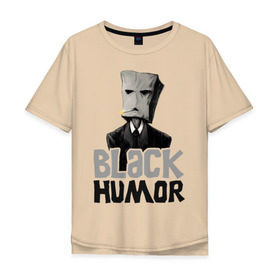 Мужская футболка хлопок Oversize с принтом Black Humor в Новосибирске, 100% хлопок | свободный крой, круглый ворот, “спинка” длиннее передней части | black humor | чёрный юмор | юмор с примесью цинизма