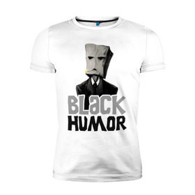 Мужская футболка премиум с принтом Black Humor в Новосибирске, 92% хлопок, 8% лайкра | приталенный силуэт, круглый вырез ворота, длина до линии бедра, короткий рукав | black humor | чёрный юмор | юмор с примесью цинизма