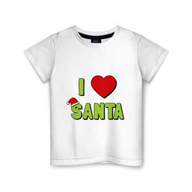 Детская футболка хлопок с принтом I love santa в Новосибирске, 100% хлопок | круглый вырез горловины, полуприлегающий силуэт, длина до линии бедер | i love santa (glow) | новый год | падарки | праздник | рождество | я люблю новый год