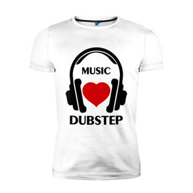 Мужская футболка премиум с принтом Любимая музыка - Dubstep в Новосибирске, 92% хлопок, 8% лайкра | приталенный силуэт, круглый вырез ворота, длина до линии бедра, короткий рукав | dj | dubstep | rnb | клубные | любимая | любимая музыка   dubstep | музыка