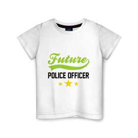 Детская футболка хлопок с принтом Будущий офицер полиции в Новосибирске, 100% хлопок | круглый вырез горловины, полуприлегающий силуэт, длина до линии бедер | детские