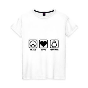 Женская футболка хлопок с принтом Peace Love Penguins (мир, любовь, пингвины) в Новосибирске, 100% хлопок | прямой крой, круглый вырез горловины, длина до линии бедер, слегка спущенное плечо | peace love penguins | животные | любовь | мир | пингвины