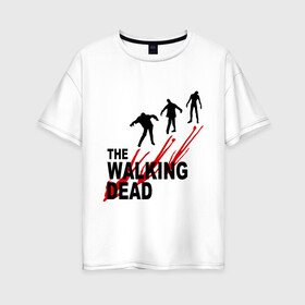 Женская футболка хлопок Oversize с принтом the walking dead (ходячие мертвецы) в Новосибирске, 100% хлопок | свободный крой, круглый ворот, спущенный рукав, длина до линии бедер
 | the walking dead | сериалы | ходячие мертвецы