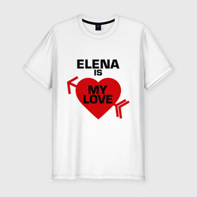 Мужская футболка премиум с принтом Елена - моя любовь в Новосибирске, 92% хлопок, 8% лайкра | приталенный силуэт, круглый вырез ворота, длина до линии бедра, короткий рукав | 14 февраля | love is.. | влюбленным | все | для двоих | елена | елена   моя любовь | лена | парные | сердца