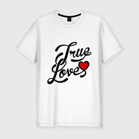 Мужская футболка премиум с принтом True love Настоящая любовь в Новосибирске, 92% хлопок, 8% лайкра | приталенный силуэт, круглый вырез ворота, длина до линии бедра, короткий рукав | 14 февраля | love is.. | true love | влюбленным | любовь | настоящая любовь | сердца