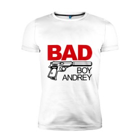 Мужская футболка премиум с принтом Плохой мальчик Андрей в Новосибирске, 92% хлопок, 8% лайкра | приталенный силуэт, круглый вырез ворота, длина до линии бедра, короткий рукав | andrey | андрей | андрюха | имена | имя | мальчик | парень