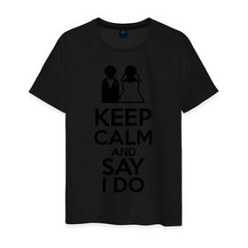 Мужская футболка хлопок с принтом Keep calm and say i do в Новосибирске, 100% хлопок | прямой крой, круглый вырез горловины, длина до линии бедер, слегка спущенное плечо. | 14 | 14 февраля | keep calm and say i do | любовь | молодожены