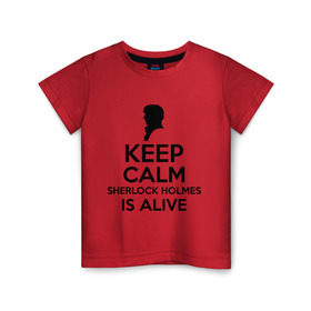 Детская футболка хлопок с принтом Keep calm Sherlock is alive в Новосибирске, 100% хлопок | круглый вырез горловины, полуприлегающий силуэт, длина до линии бедер | keep calm sherlock is alive | кино | мультфильмы и тв | сыщик | шерлок холмс
