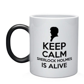 Кружка хамелеон с принтом Keep calm Sherlock is alive в Новосибирске, керамика | меняет цвет при нагревании, емкость 330 мл | keep calm sherlock is alive | кино | мультфильмы и тв | сыщик | шерлок холмс