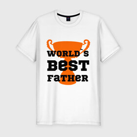 Мужская футболка премиум с принтом World`s best father в Новосибирске, 92% хлопок, 8% лайкра | приталенный силуэт, круглый вырез ворота, длина до линии бедра, короткий рукав | 23 февраля | world s best father | идеальный папа | кубок | лучший отец | папа | призер
