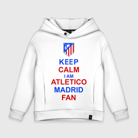 Детское худи Oversize хлопок с принтом keep calm i am Atletico Madrid fan ( Атлетико ) в Новосибирске, френч-терри — 70% хлопок, 30% полиэстер. Мягкий теплый начес внутри —100% хлопок | боковые карманы, эластичные манжеты и нижняя кромка, капюшон на магнитной кнопке | keep calm i am atletico | мяч | спорт | футбол