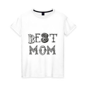 Женская футболка хлопок с принтом Лучшая мама в Новосибирске, 100% хлопок | прямой крой, круглый вырез горловины, длина до линии бедер, слегка спущенное плечо | best mom | mother | лучшая мама | мамам | маме | подарок