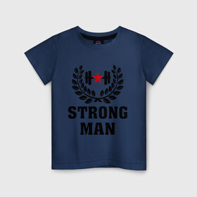 Детская футболка хлопок с принтом Strong man (Cильный человек) в Новосибирске, 100% хлопок | круглый вырез горловины, полуприлегающий силуэт, длина до линии бедер | cильный человек | strong man | мужик | мужчина | сила | силовой спорт | спорт