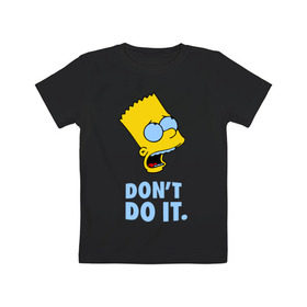 Детская футболка хлопок с принтом Bart Simpson Dont do it Барт в Новосибирске, 100% хлопок | круглый вырез горловины, полуприлегающий силуэт, длина до линии бедер | bart simpson dont do it | барт | кино | мультфильмы и тв | симпсоны