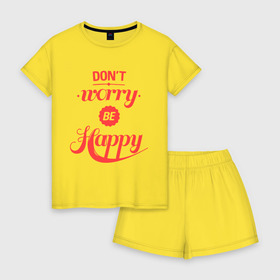 Женская пижама с шортиками хлопок с принтом Dont worry be happy в Новосибирске, 100% хлопок | футболка прямого кроя, шорты свободные с широкой мягкой резинкой | Тематика изображения на принте: dont worry be happy | девушкам | не волнуйтесь быть счастливым | счастье