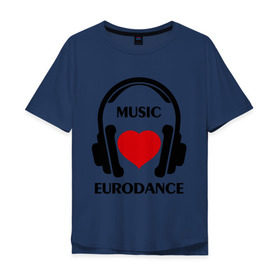 Мужская футболка хлопок Oversize с принтом Любимая музыка - Eurodance в Новосибирске, 100% хлопок | свободный крой, круглый ворот, “спинка” длиннее передней части | dj | eurodance | rnb | клубная музыка | клубные | любимая музыка | музыка | наушники | сердечко