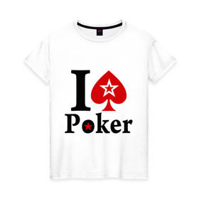 Женская футболка хлопок с принтом Я люблю покер в Новосибирске, 100% хлопок | прямой крой, круглый вырез горловины, длина до линии бедер, слегка спущенное плечо | звезда | игры | карты | покер | я люблю