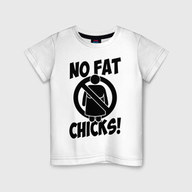 Детская футболка хлопок с принтом No fat chicks! в Новосибирске, 100% хлопок | круглый вырез горловины, полуприлегающий силуэт, длина до линии бедер | no fat chicks | спорт | толстый