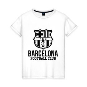Женская футболка хлопок с принтом Barcelona FC в Новосибирске, 100% хлопок | прямой крой, круглый вырез горловины, длина до линии бедер, слегка спущенное плечо | barcelona | fc | fc barcelona | footbal club | барселона | лого | логотип | спорт | футбол | футбольный клуб