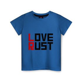 Детская футболка хлопок с принтом Love Rust в Новосибирске, 100% хлопок | круглый вырез горловины, полуприлегающий силуэт, длина до линии бедер | love | playrust | rust | раст
