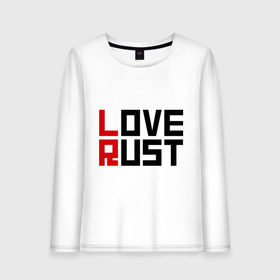 Женский лонгслив хлопок с принтом Love Rust в Новосибирске, 100% хлопок |  | love | playrust | rust | раст