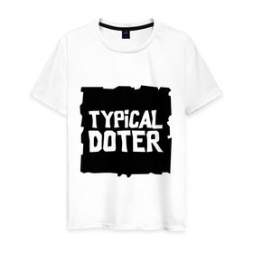Мужская футболка хлопок с принтом Типичный дотер в Новосибирске, 100% хлопок | прямой крой, круглый вырез горловины, длина до линии бедер, слегка спущенное плечо. | dota | dota2 | typical doter | дота | дотан | дотка | типичный дотер