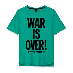 Мужская футболка хлопок Oversize с принтом War is over if you want в Новосибирске, 100% хлопок | свободный крой, круглый ворот, “спинка” длиннее передней части | Тематика изображения на принте: over | swag | want | war | you | война | если | кончилась | окончена | свэг | хочешь
