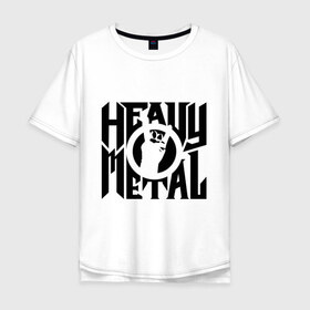 Мужская футболка хлопок Oversize с принтом Heavy metal в Новосибирске, 100% хлопок | свободный крой, круглый ворот, “спинка” длиннее передней части | heavy | metal | music | металл | музыка | тяжелый | хеви | хэви | хэви метал