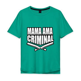 Мужская футболка хлопок Oversize с принтом Mama ama criminal в Новосибирске, 100% хлопок | свободный крой, круглый ворот, “спинка” длиннее передней части | Тематика изображения на принте: underground | баста