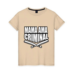 Женская футболка хлопок с принтом Mama ama criminal в Новосибирске, 100% хлопок | прямой крой, круглый вырез горловины, длина до линии бедер, слегка спущенное плечо | underground | баста