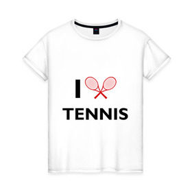 Женская футболка хлопок с принтом I Love Tennis в Новосибирске, 100% хлопок | прямой крой, круглый вырез горловины, длина до линии бедер, слегка спущенное плечо | ракетка | тенис | теннис | теннисист
