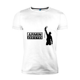 Мужская футболка премиум с принтом Armin addicted в Новосибирске, 92% хлопок, 8% лайкра | приталенный силуэт, круглый вырез ворота, длина до линии бедра, короткий рукав | addicted | buuren | van | аrmin