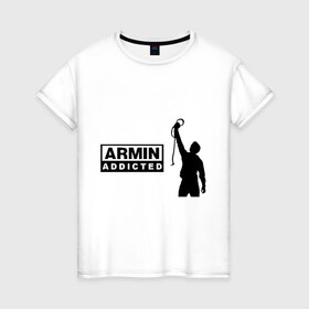 Женская футболка хлопок с принтом Armin addicted в Новосибирске, 100% хлопок | прямой крой, круглый вырез горловины, длина до линии бедер, слегка спущенное плечо | addicted | buuren | van | аrmin
