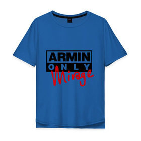 Мужская футболка хлопок Oversize с принтом Armin only - mirage в Новосибирске, 100% хлопок | свободный крой, круглый ворот, “спинка” длиннее передней части | addicted | buuren | mirage | van | аrmin