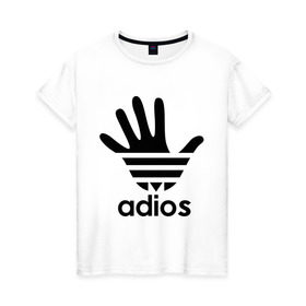 Женская футболка хлопок с принтом Adios в Новосибирске, 100% хлопок | прямой крой, круглый вырез горловины, длина до линии бедер, слегка спущенное плечо | adidas | adios | адидас | адьёс | адьос | рука