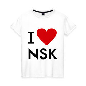 Женская футболка хлопок с принтом I love NSK в Новосибирске, 100% хлопок | прямой крой, круглый вырез горловины, длина до линии бедер, слегка спущенное плечо | Тематика изображения на принте: i love nsk | любовь | новосибирск | нск