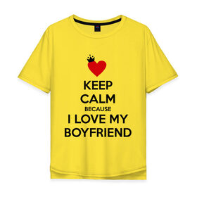 Мужская футболка хлопок Oversize с принтом I love my boyfriend в Новосибирске, 100% хлопок | свободный крой, круглый ворот, “спинка” длиннее передней части | boyfriend | calm | keep | love | бойфренд | люблю | парень | сохраняй | спокойствие