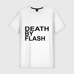 Мужская футболка премиум с принтом Death by flash в Новосибирске, 92% хлопок, 8% лайкра | приталенный силуэт, круглый вырез ворота, длина до линии бедра, короткий рукав | flash