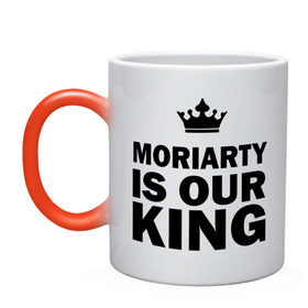 Кружка хамелеон с принтом Moriarty is our king в Новосибирске, керамика | меняет цвет при нагревании, емкость 330 мл | Тематика изображения на принте: king | moriarty | our | король | мориарти | наш